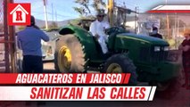 Productores de aguacate prestaron su tractores para sanitizar poblados de Jalisco