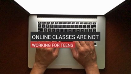 Online Classes Are Not Working for Teens