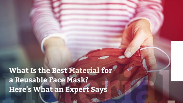 What Is the Best Material for a Reusable Face Mask? Here's What an Expert Says