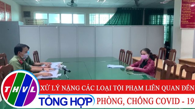 Đời sống pháp luật: Xử lý nặng các loại tội phạm liên quan đến phòng, chống COVID - 19