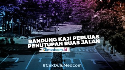 Bandung Kaji Perluas Penutupan Ruas Jalan