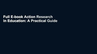 Full E-book Action Research in Education: A Practical Guide by Sara Efrat Efron