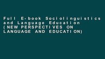 Full E-book Sociolinguistics and Language Education (NEW PERSPECTIVES ON LANGUAGE AND EDUCATION)