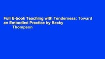 Full E-book Teaching with Tenderness: Toward an Embodied Practice by Becky           Thompson