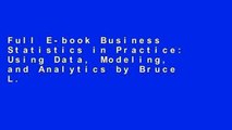 Full E-book Business Statistics in Practice: Using Data, Modeling, and Analytics by Bruce L.