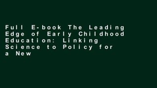 Full E-book The Leading Edge of Early Childhood Education: Linking Science to Policy for a New