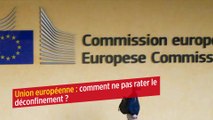 Union européenne : comment ne pas rater le déconfinement ?