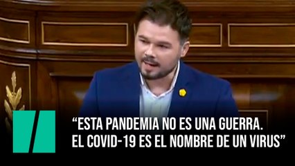 Gabriel Rufián: "Esta pandemia no es una guerra. El COVID-19 es el nombre de un virus"