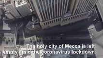 Coronavirus: Deserted roads in the Saudi holy city of Mecca