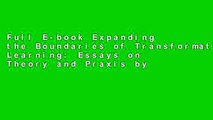 Full E-book Expanding the Boundaries of Transformative Learning: Essays on Theory and Praxis by