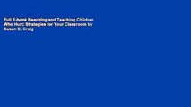 Full E-book Reaching and Teaching Children Who Hurt: Strategies for Your Classroom by Susan E. Craig