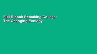 Full E-book Remaking College: The Changing Ecology of Higher Education by Mitchell L. Stevens