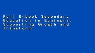 Full E-book Secondary Education in Ethiopia: Supporting Growth and Transformation by Rajendra Joshi