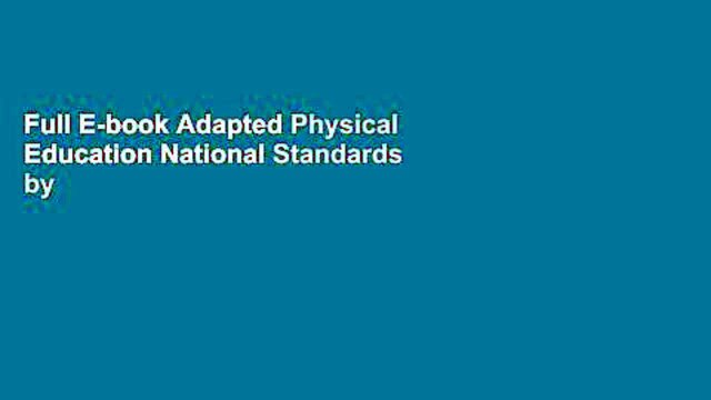 Full E-book Adapted Physical Education National Standards by Luke E. Kelly