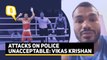Boxing Star & Haryana DSP Vikas Krishan Condemns Attack on Police During COVID-19 | The Quint