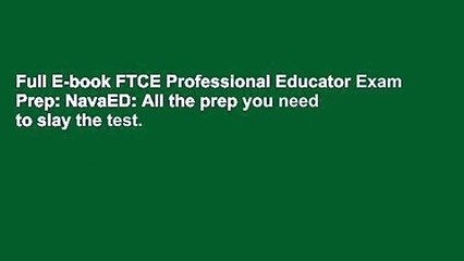 Full E-book FTCE Professional Educator Exam Prep: NavaED: All the prep you need to slay the test.