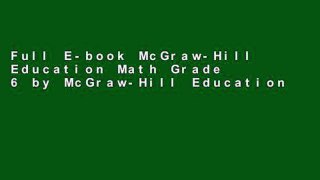 Full E-book McGraw-Hill Education Math Grade 6 by McGraw-Hill Education