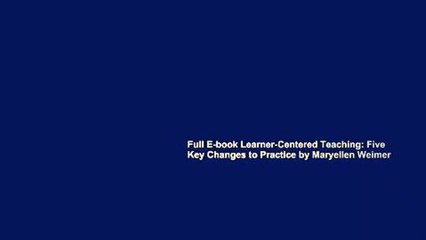 Full E-book Learner-Centered Teaching: Five Key Changes to Practice by Maryellen Weimer