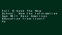 Full E-book The New School: How the Information Age Will Save American Education from Itself by