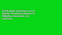 Full E-book Teaching Science Online: Practical Guidance for Effective Instruction and Lab Work by