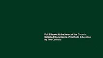 Full E-book At the Heart of the Church: Selected Documents of Catholic Education by The Catholic