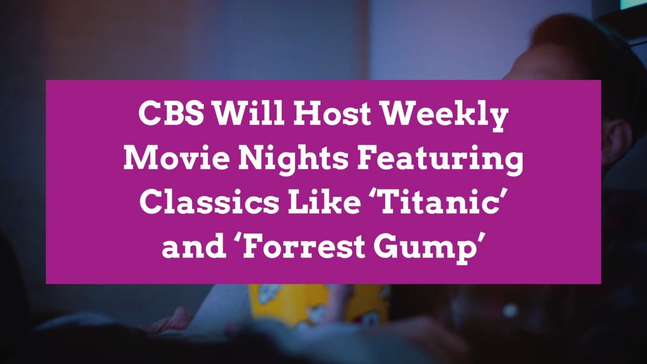 CBS Will Host Weekly Movie Nights Featuring Classics Like 'Titanic' and 'Forrest Gump'