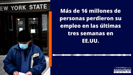 Más de 16 millones de personas perdieron su empleo en las últimas semanas en EE.UU.