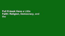 Full E-book Have a Little Faith: Religion, Democracy, and the American Public School by Benjamin