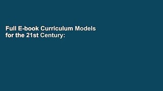 Full E-book Curriculum Models for the 21st Century: Using Learning Technologies in Higher
