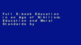 Full E-book Education in an Age of Nihilism: Education and Moral Standards by Nigel Blake