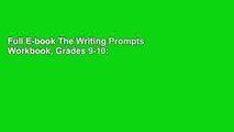 Full E-book The Writing Prompts Workbook, Grades 9-10: Story Starters for Journals, Assignments