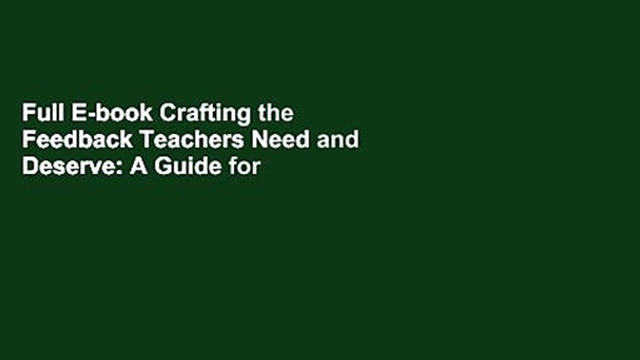 Full E-book Crafting the Feedback Teachers Need and Deserve: A Guide for Leaders by Thomas Van