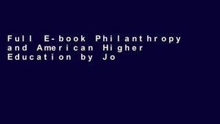 Full E-book Philanthropy and American Higher Education by John R. Thelin