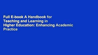 Full E-book A Handbook for Teaching and Learning in Higher Education: Enhancing Academic Practice