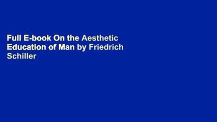 Full E-book On the Aesthetic Education of Man by Friedrich Schiller