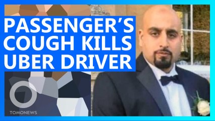 Uber Driver Died After Woman 'Coughed Repeatedly' In Cab