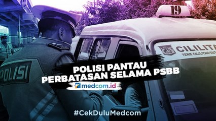 Polisi Pantau Seluruh Perbatasan Jakarta Selama PSBB