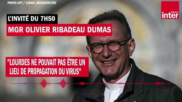 Mgr Olivier Ribadeau Dumas : Lourdes ne pouvait pas être un lieu de propagation du virus
