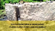 Youth from Siria ang Uasin Gishu clans clash over land squabble