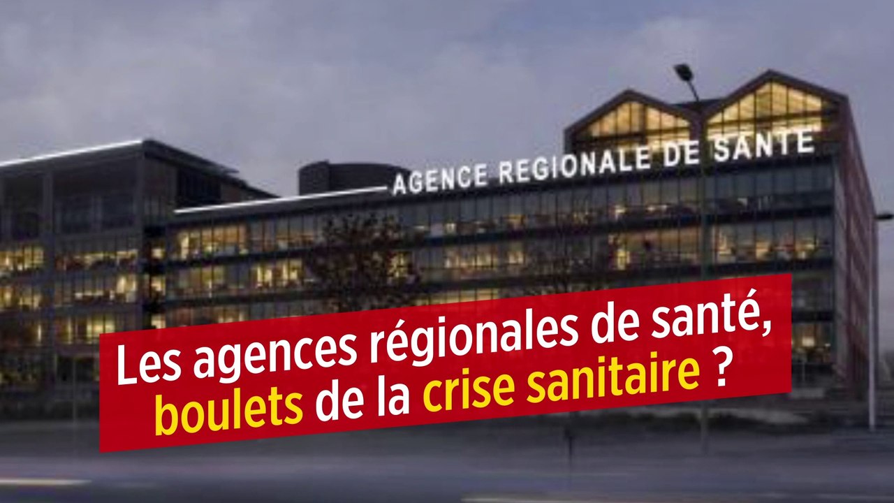 Les agences régionales de santé, boulets de la crise sanitaire ?