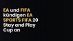 EA und FIFA kündigen EA SPORTS FIFA 20 Stay and Play Cup an