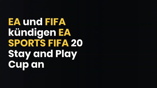 EA und FIFA kündigen EA SPORTS FIFA 20 Stay and Play Cup an