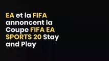 EA et la FIFA annoncent la Coupe FIFA 20 Stay and Play d'EA SPORTS