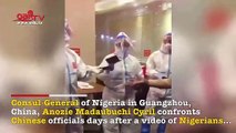 Nigerian Consul-General confronts Chinese officials over mistreatment of citizens