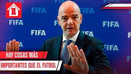 Gianni Infantino: "Ningún partido de futbol vale más que una vida"