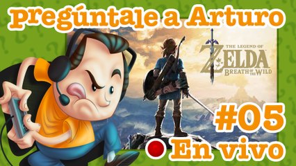 Zelda: Breath of the Wild #05 | Pregúntale a Arturo en Vivo (2/4/2020)