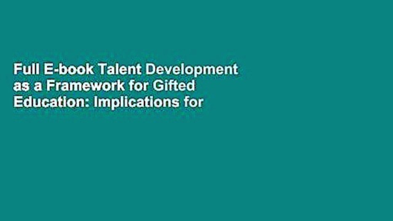 Full E-book Talent Development as a Framework for Gifted Education: Implications for Best