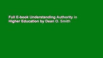 Full E-book Understanding Authority in Higher Education by Dean O. Smith