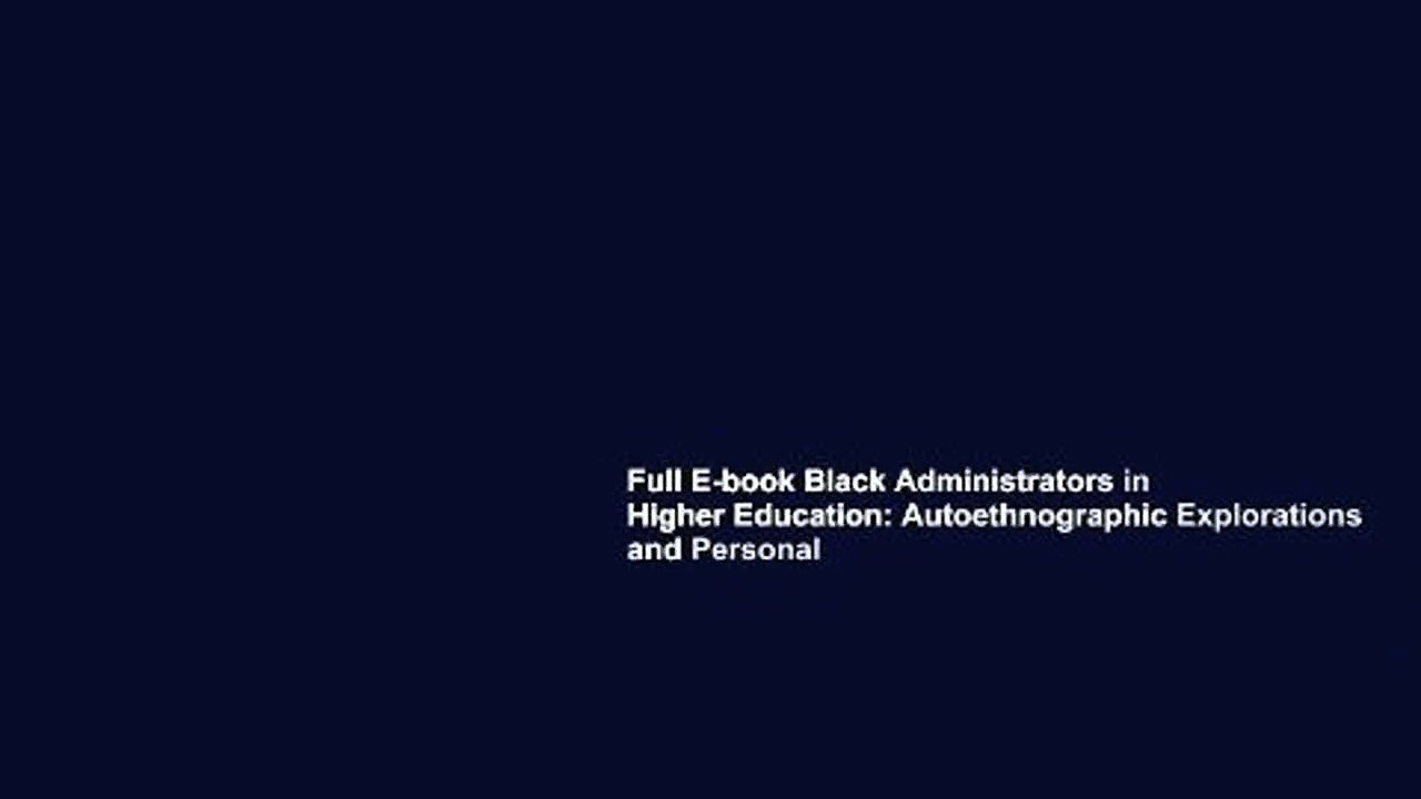 Full E-book Black Administrators in Higher Education: Autoethnographic Explorations and Personal