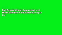 Full E-book Virtual, Augmented, and Mixed Realities in Education by Dejian Liu